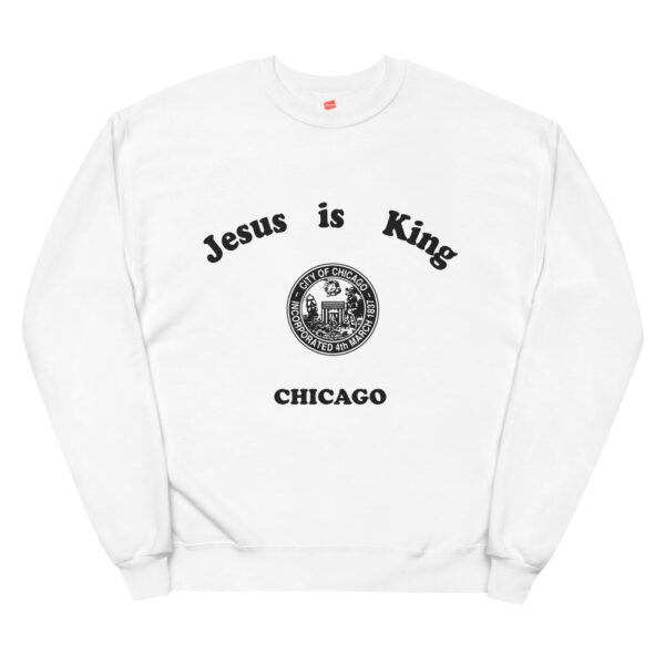 Jesus is King City of Chicago Sweatshirt