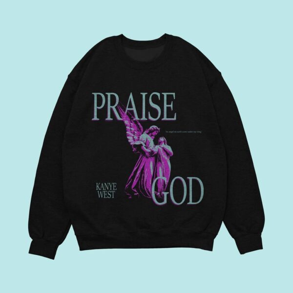 Kanye West Praise God Sweatshirt
